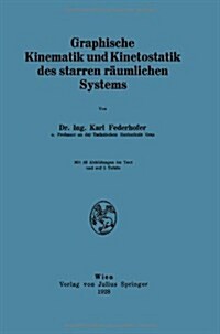 Graphische Kinematik Und Kinetostatik Des Starren R?mlichen Systems (Paperback, 1928)