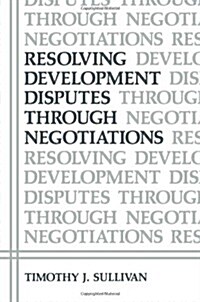 Resolving Development Disputes Through Negotiations (Paperback, Softcover Repri)