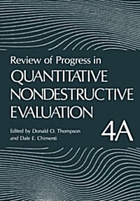 Review of Progress in Quantitative Nondestructive Evaluation: Volume 4a (Paperback, Softcover Repri)