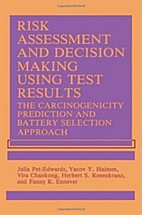 Risk Assessment and Decision Making Using Test Results: The Carcinogenicity Prediction and Battery Selection Approach (Paperback, Softcover Repri)