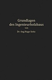 Grundlagen Des Ingenieurholzbaus (Paperback, Softcover Repri)