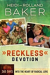 Reckless Devotion: 365 Days Into the Heart of Radical Love (Paperback)