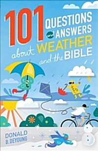 101 Questions and Answers About Weather and the Bible (Paperback, Revised)
