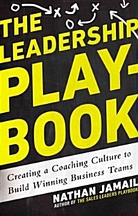 The Leadership Playbook: Creating a Coaching Culture to Build Winning Business Teams (Hardcover)