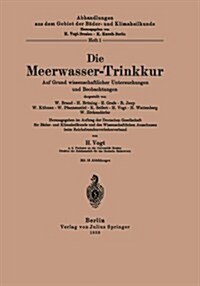 Die Meerwasser-Trinkkur: Auf Grund Wissenschaftlicher Untersuchungen Und Beobachtungen (Paperback, 1938)