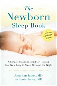 The Newborn Sleep Book : A Simple, Proven Method for Training Your New Baby to Sleep Through the Night (Paperback)