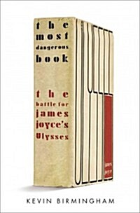 The Most Dangerous Book: The Battle for James Joyces Ulysses (Hardcover)