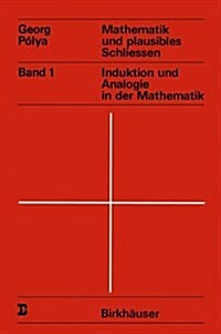 Mathematik Und Plausibles Schliessen: Band 1 Induktion Und Analogie in Der Mathematik (Paperback, 3, 3. Aufl. 1988.)