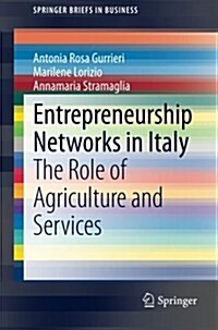 Entrepreneurship Networks in Italy: The Role of Agriculture and Services (Paperback, 2014)