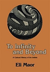 To Infinity and Beyond: A Cultural History of the Infinite (Paperback, Softcover Repri)