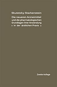 Die Neueren Arzneimittel Und Die Pharmakologischen Grundlagen Ihrer Anwendung in Der 훣ztlichen Praxis (Paperback, 2, Softcover Repri)