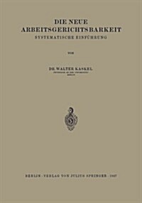 Die Neue Arbeitsgerichtsbarkeit: Systematische Einf?rung (Paperback, 1927)