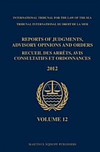 Reports of Judgments, Advisory Opinions and Orders / Recueil Des Arr?s, Avis Consultatifs Et Ordonnances, Volume 12 (2012) (Hardcover)