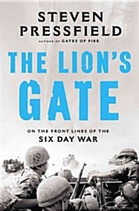 The Lions Gate: On the Front Lines of the Six Day War (Hardcover)