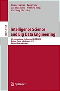 Intelligence Science and Big Data Engineering: 4th International Conference, Iscide 2013, Beijing, China, July 31 -- August 2, 2013, Revised Selected (Paperback, 2013)
