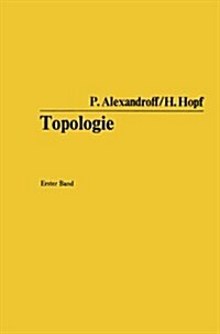 Topologie: Grundbegriffe Der Mengentheoretischen Topologie. Topologie Der Komplexe. Topologische Invarianzs?ze Und Anschlie?nde (Paperback, 1935)