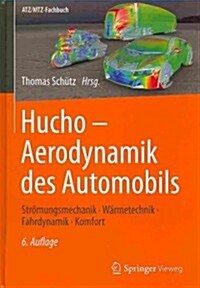 Hucho - Aerodynamik Des Automobils: Str?ungsmechanik, W?metechnik, Fahrdynamik, Komfort (Hardcover, 6, 6., Vollst. Ube)