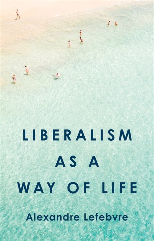 Liberalism as a Way of Life (Hardcover)