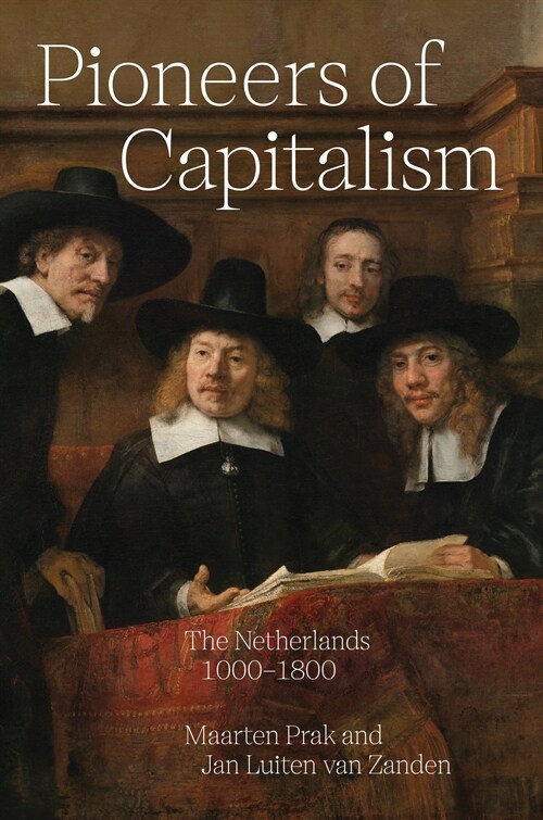 Pioneers of Capitalism: The Netherlands 1000-1800 (Paperback)