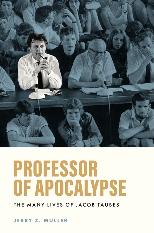 Professor of Apocalypse: The Many Lives of Jacob Taubes (Paperback)