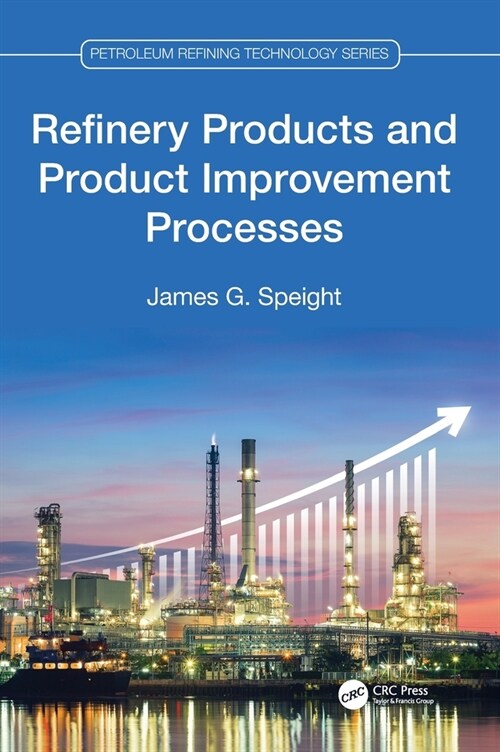 Refinery Products and Product Improvement Processes (Hardcover, 1)