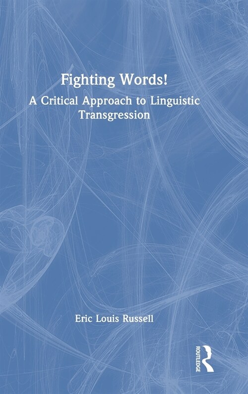 Fighting Words! : A Critical Approach to Linguistic Transgression (Hardcover)