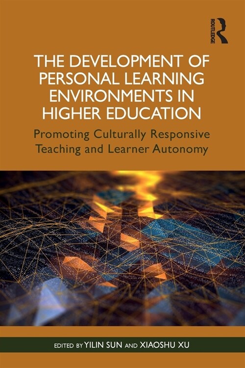 The Development of Personal Learning Environments in Higher Education : Promoting Culturally Responsive Teaching and Learner Autonomy (Paperback)