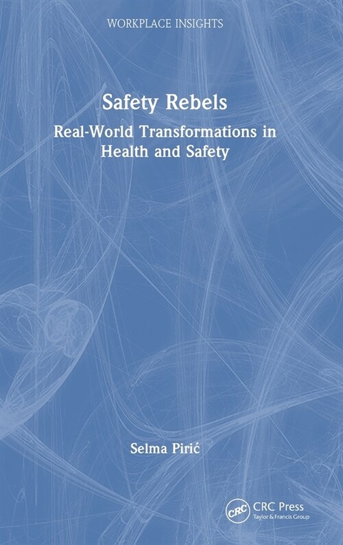 Safety Rebels : Real-World Transformations in Health and Safety (Hardcover)