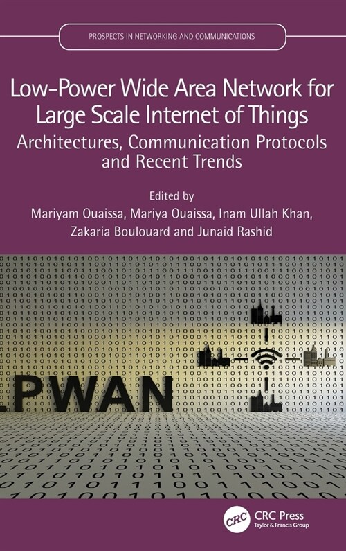 Low-Power Wide Area Network for Large Scale Internet of Things : Architectures, Communication Protocols and Recent Trends (Hardcover)