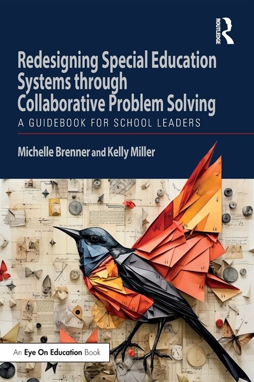 Redesigning Special Education Systems through Collaborative Problem Solving : A Guidebook for School Leaders (Paperback)