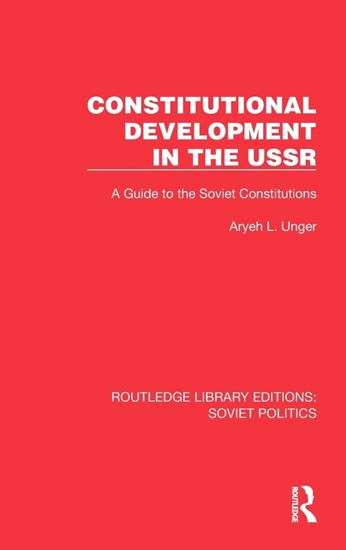 Constitutional Development in the USSR : A Guide to the Soviet Constitutions (Hardcover)