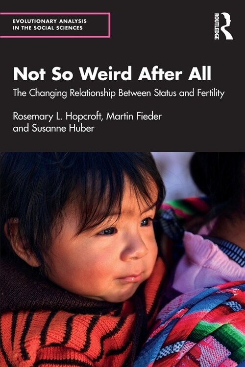 Not So Weird After All : The Changing Relationship Between Status and Fertility (Paperback)