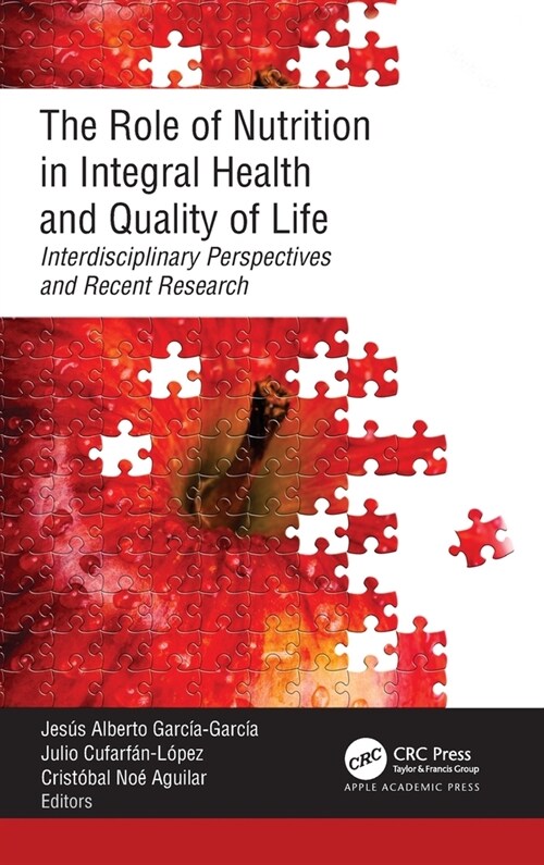 The Role of Nutrition in Integral Health and Quality of Life: Interdisciplinary Perspectives and Recent Research (Hardcover)