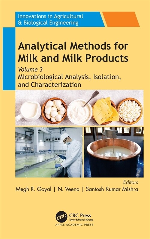 Analytical Methods for Milk and Milk Products: Volume 3: Microbiological Analysis, Isolation, and Characterization (Hardcover)