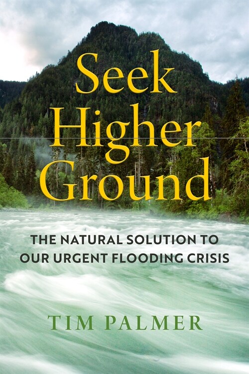 Seek Higher Ground: The Natural Solution to Our Urgent Flooding Crisis (Hardcover)