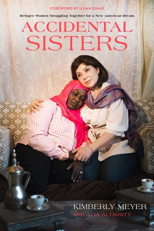 Accidental Sisters: Refugee Women Struggling Together for a New American Dream (Hardcover)