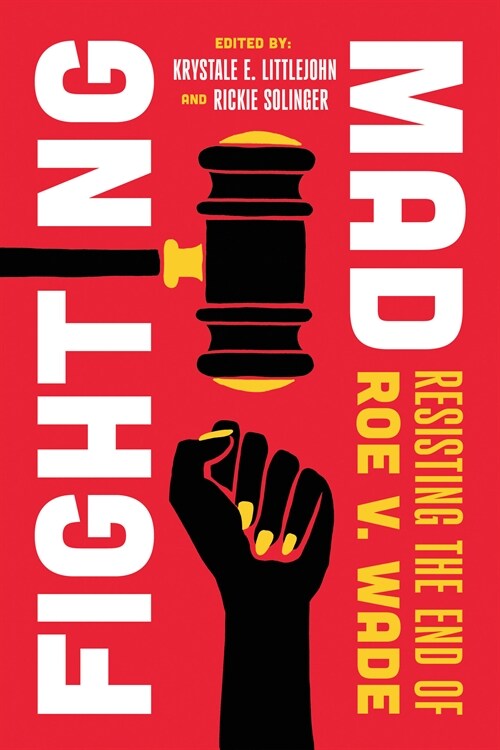 Fighting Mad: Resisting the End of Roe V. Wade Volume 8 (Hardcover)