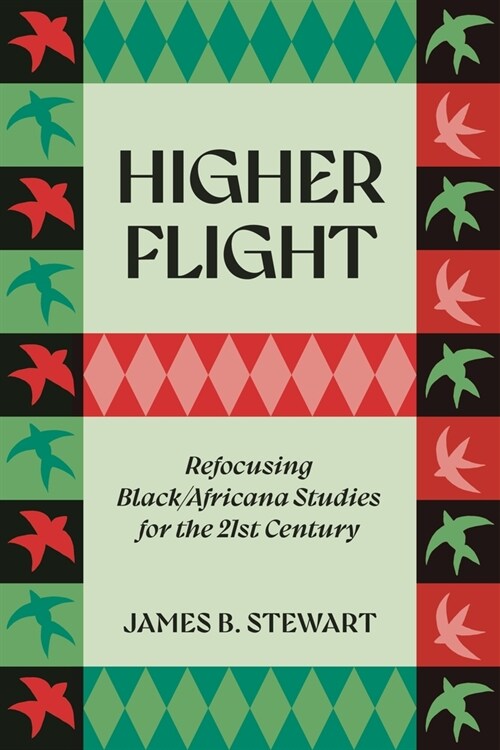 Higher Flight : Refocusing Black/Africana Studies for the 21st Century (Hardcover)