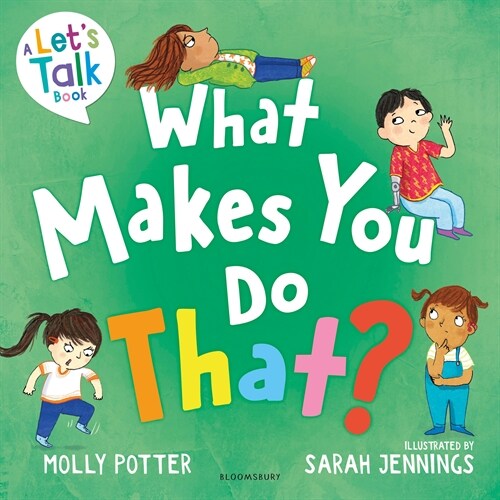 What Makes You Do That? : A Let’s Talk picture book to help children understand their behaviour and emotions (Paperback)