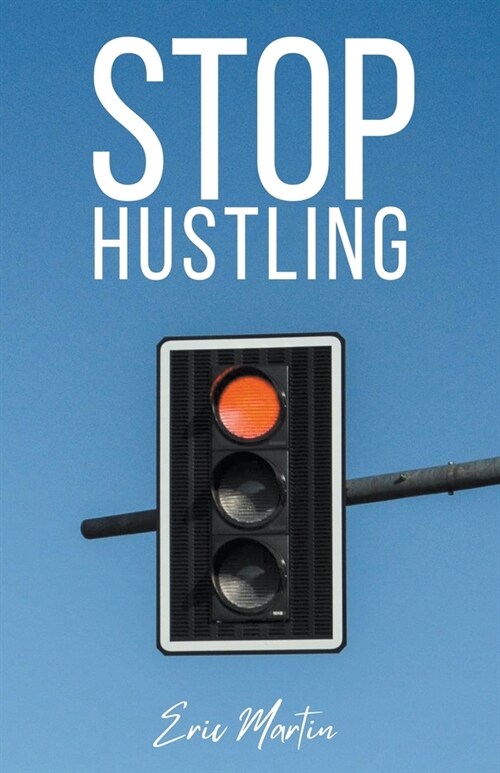 Stop Hustling (Paperback)