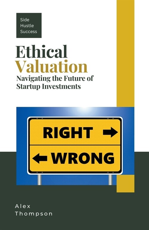 Ethical Valuation: Navigating the Future of Startup Investments (Paperback)
