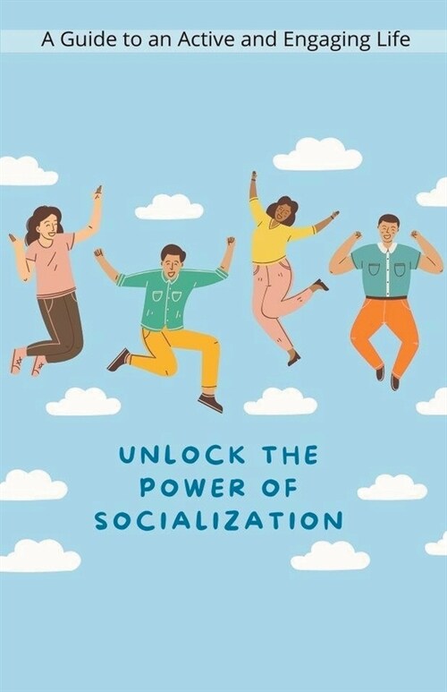 Unlock the Power of Socialization (Paperback)