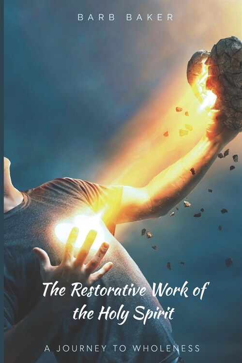 The Restorative Work of the Holy Spirit: A Journey to Wholeness (Paperback)