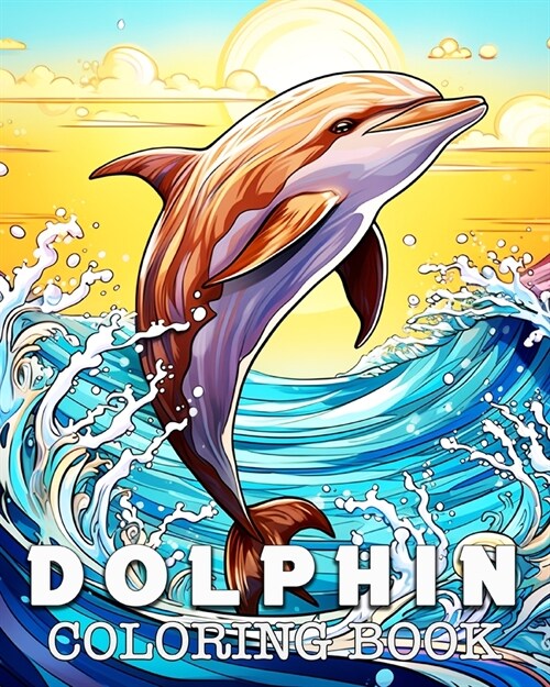 Dolphin Coloring Book: Beautiful Images to Color and Relax (Paperback)