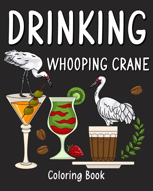 Drinking Whooping Crane Coloring Book: Recipes Menu Coffee Cocktail Smoothie Frappe and Drinks, Activity Painting Book (Paperback)