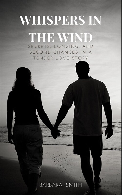 Whispers In the Wind: Secrets, Longing, and Second Chances In a Tender Love Story (Paperback)