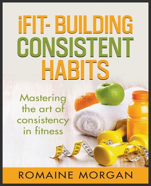 iFIT- Building Consistent Habits (Paperback)