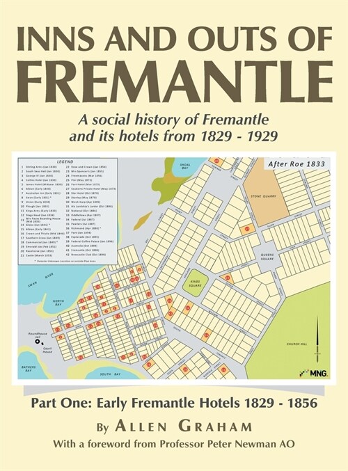 Inns and Outs of Fremantle: A social history of Fremantle and its hotels from 1829 - 1929 (Hardcover)