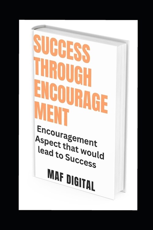 Success Through Encouragement: Encouragement Aspect That Would Lead To Success (Paperback)