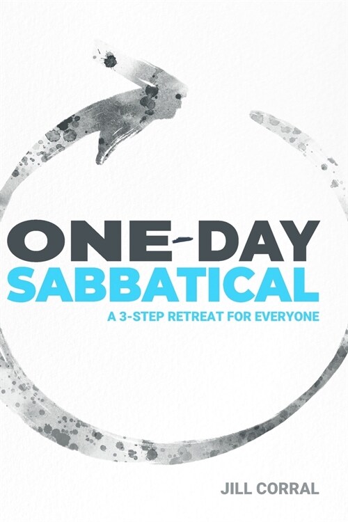 One-Day Sabbatical: A 3-Step Retreat for Everyone (Paperback)